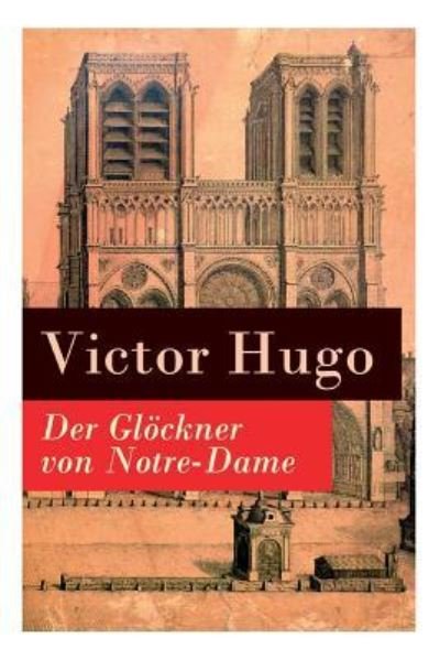 Cover for Victor Hugo · Der Gloeckner von Notre-Dame (Paperback Book) (2018)