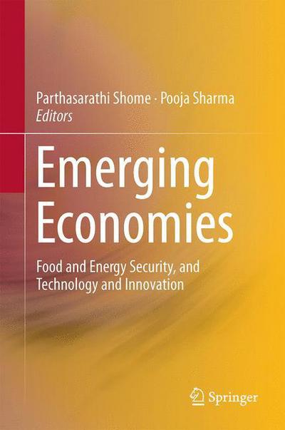 Cover for Parthasarathi Shome · Emerging Economies: Food and Energy Security, and Technology and Innovation (Hardcover bog) [2015 edition] (2015)