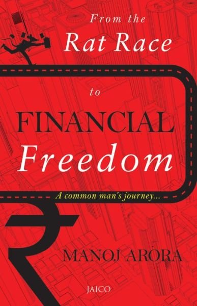 Cover for Manoj Arora · From the Rat Race to Financial Freedom (Taschenbuch) (2016)