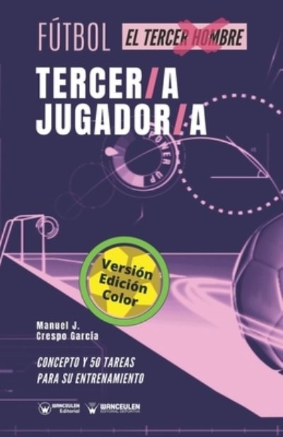 Futbol. Tercer/a jugador/a - Manuel J Crespo García - Książki - WANCEULEN EDITORIAL - 9788418486005 - 6 września 2020