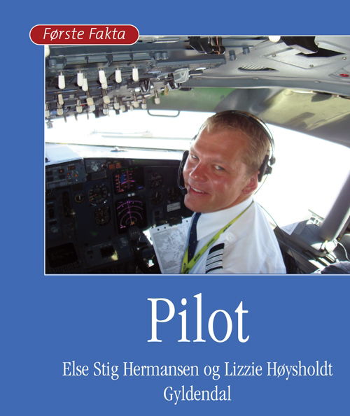 Cover for Lizzi Høysholdt; Else Stig Hermansen · Første Fakta: Pilot (Bound Book) [1. wydanie] [Indbundet] (2009)