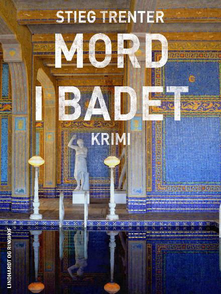 Cover for Stieg Trenter · En Harry Friberg-krimi: Mord i badet (Sewn Spine Book) [2nd edition] (2017)