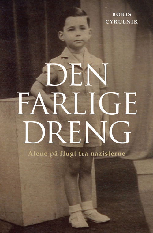 Cover for Boris Cyrulnik · Den farlige dreng (Bound Book) [1. wydanie] (2013)