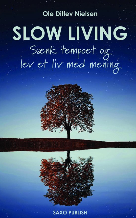 Cover for Ole Ditlev Nielsen · Slow living - sænk tempoet og lev et liv med mening (Paperback Bog) (2018)