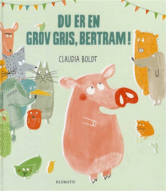 Cover for Claudia Boldt · Du er en grov gris, Bertram! (Inbunden Bok) [1:a utgåva] (2013)