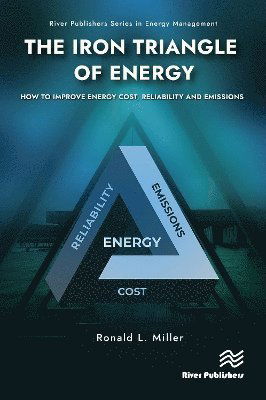 Cover for Ronald L. Miller · The Iron Triangle of Energy: How to Improve Energy Cost, Reliability, &amp; Emissions - River Publishers Series in Energy Management (Paperback Book) (2025)