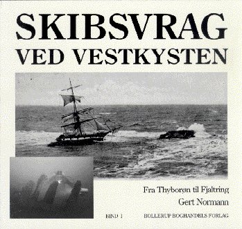 Cover for Gert Normann · Skibsvrag ved vestkysten. Ringkjøbing Amt - fra Thyborøn til Fjaltring (Bok) [1:a utgåva] (1987)