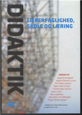 Cover for Jeppe Bundsgaard, Per Fibæk Laursen, Thyge Winther-Jensen, Signe Holm-Larsen, Karen Lund m.fl. · Didaktik - lærerfaglighed, skole og læring (Sewn Spine Book) [1º edição] (2013)