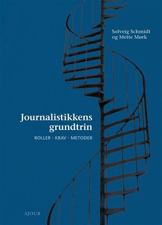 Journalistikkens grundtrin - Solveig Schmidt - Kirjat - Ajour - 9788793453005 - maanantai 1. elokuuta 2016