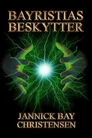 Cover for Jannick Bay Christensen · Bayristias beskytter (Taschenbuch) [1. Ausgabe] (2021)