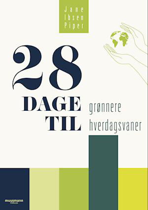 Cover for Jane Ibsen Piper · 28 dage til nye vaner: 28 dage til grønnere hverdagsvaner (Sewn Spine Book) [1.º edición] (2023)