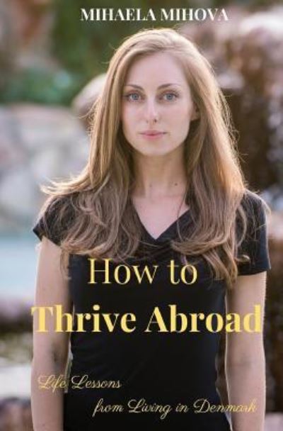 Cover for Mihaela Mihova · How to Thrive Abroad (Paperback Bog) (2017)