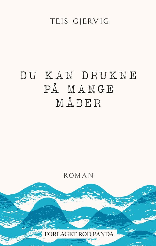 Cover for Teis Gjervig · Du kan drukne på mange måder (Hæftet bog) [1. udgave] (2021)