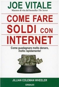 Cover for Joe Vitale · Come Fare Soldi Con Internet. Come Guadagnare Molto Denaro, Rapidamente! (Book)
