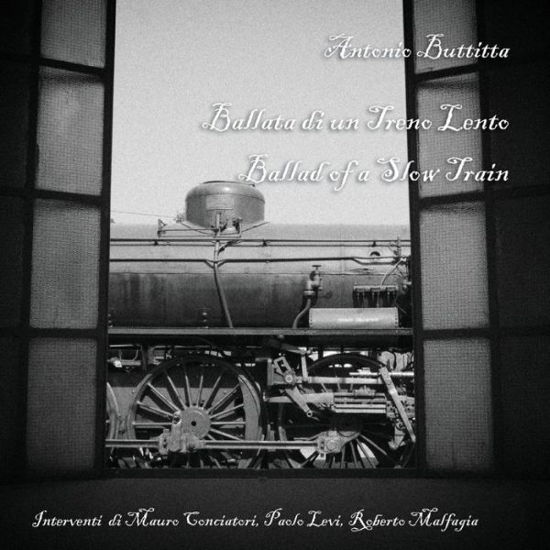 Ballata Di Un Treno Lento. Ballad of a Slow Train - Antonio Buttitta - Bøger - Youcanprint Self-Publishing - 9788891124005 - 15. november 2013