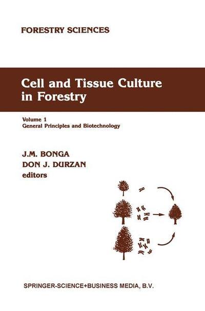 Cover for J M Bonga · Cell and Tissue Culture in Forestry: General Principles and Biotechnology (General Principles and Biotechnology) - Forestry Sciences (Paperback Book) [Softcover Reprint of the Original 1st Ed. 1987 edition] (2010)