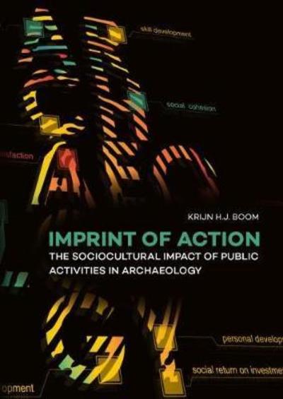Cover for Boom Krijn H.J. · Imprint of Action: The Sociocultural Impact of Public Activities in Archaeology (Hardcover Book) (2018)