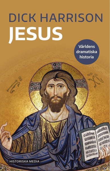 Cover for Dick Harrison · Världens dramatiska historia: Jesus (Buch) (2021)