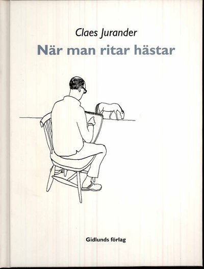 Cover for Claes Jurander · När man ritar hästar (Gebundesens Buch) (2010)