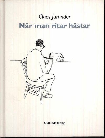 Cover for Claes Jurander · När man ritar hästar (Inbunden Bok) (2010)