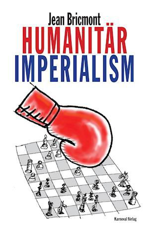 Cover for Jean Bricmont · Humanitär imperialism (Bok) (2007)