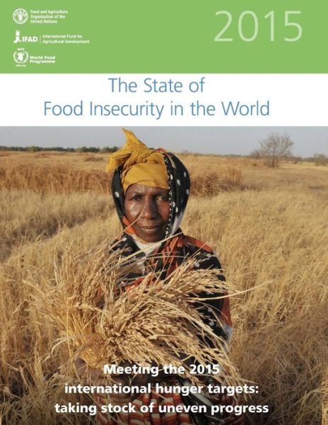 Cover for World Food Programme · The State of Food Insecurity in the World 2015: Meeting the 2015 International Hunger Targets: Taking Stock of Uneven Progress (Paperback Book) (2015)