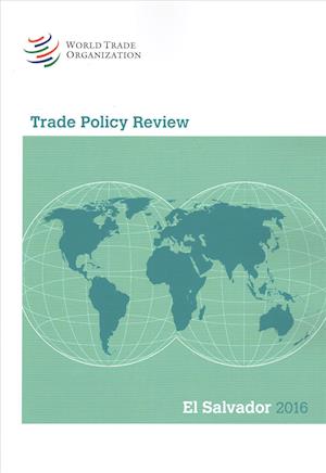 Cover for World Trade Organization · Trade Policy Review 2016: El Salvador (Paperback Book) (2017)