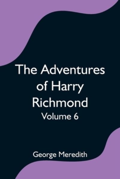 Cover for George Meredith · The Adventures of Harry Richmond - Volume 6 (Paperback Book) (2021)