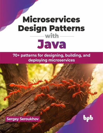 Microservices Design Patterns with Java: 70+ patterns for designing, building, and deploying microservices - Sergey Seroukhov - Bøker - BPB Publications - 9789355517005 - 23. januar 2024