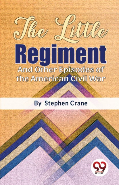 Cover for Stephen Crane · The Little Regiment and Other Episodes of the American Civil War (Paperback Book) (2023)