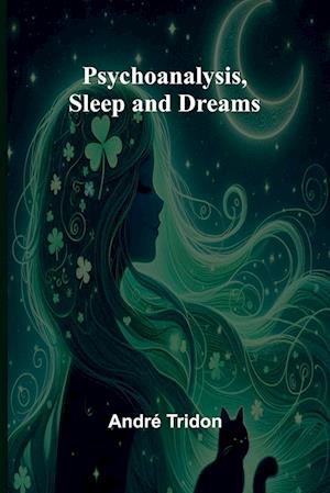 Cover for Andre Tridon · Psychoanalysis, Sleep and Dreams (Paperback Book) (2024)