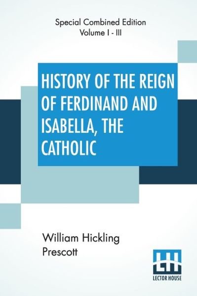 Cover for William Hickling Prescott · History Of The Reign Of Ferdinand And Isabella, The Catholic (Complete) (Paperback Bog) (2019)