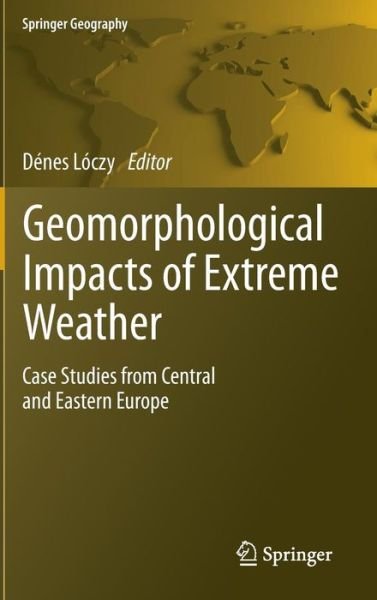 Cover for D Nes L Czy · Geomorphological impacts of extreme weather: Case studies from central and eastern Europe - Springer Geography (Gebundenes Buch) [2013 edition] (2013)