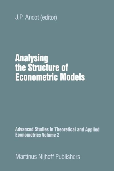 Cover for J P Ancot · Analysing the Structure of Economic Models - Advanced Studies in Theoretical and Applied Econometrics (Paperback Book) [Softcover reprint of the original 1st ed. 1984 edition] (2011)