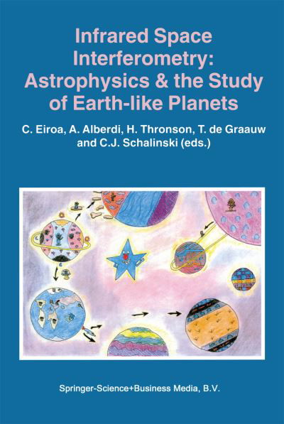C Eiroa · Infrared Space Interferometry: Astrophysics & the Study of Earth-Like Planets: Proceedings of a Workshop held in Toledo, Spain, March 11-14, 1996 - Astrophysics and Space Science Library (Paperback Book) [Softcover reprint of the original 1st ed. 1997 edition] (2012)
