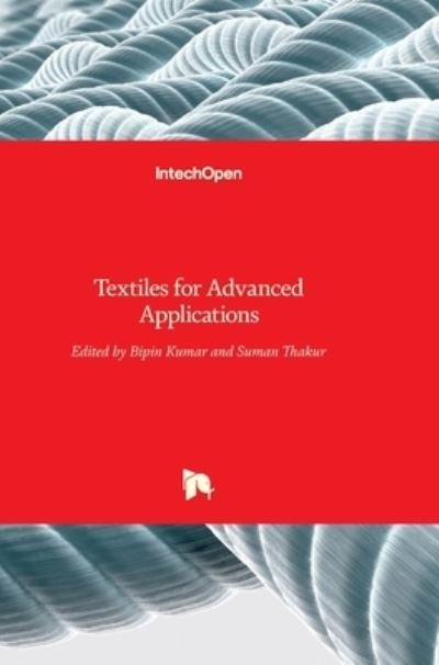 Textiles for Advanced Applications - Bipin Kumar - Libros - Intechopen - 9789535135005 - 20 de septiembre de 2017