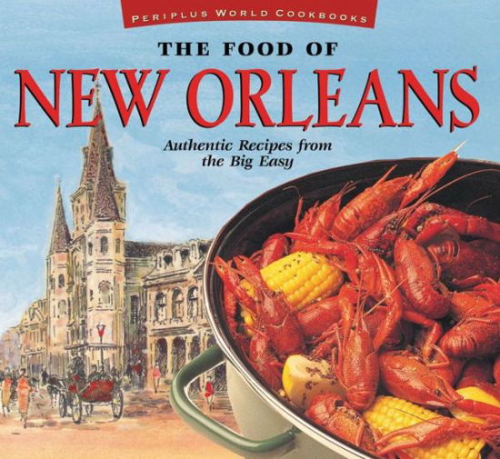 Cover for John Demers · The Food of New Orleans: Authentic Recipes from the Big Easy (Food of the World Cookbooks) (Hardcover Book) (1998)