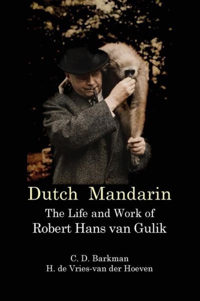 Cover for C D Barkman · Dutch Mandarin: The Life and Work of Robert Hans van Gulik (Paperback Bog) [First English edition] (2018)