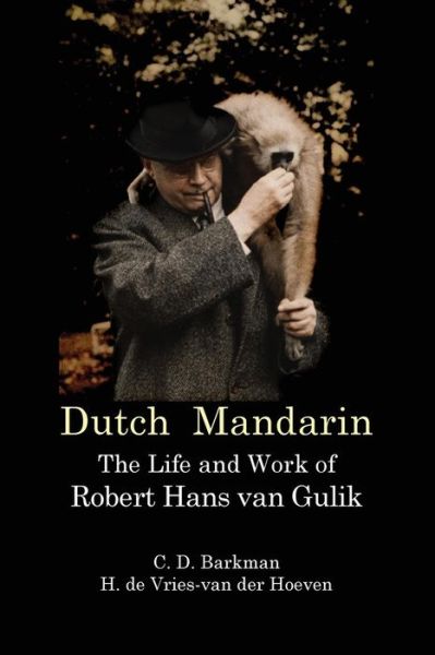 Cover for C D Barkman · Dutch Mandarin: The Life and Work of Robert Hans van Gulik (Paperback Book) [First English edition] (2018)