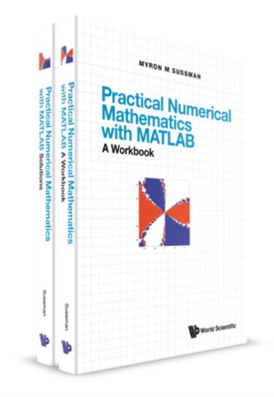 Practical Numerical Mathematics With Matlab: A Workbook And Solutions - Sussman, Myron Mike (Univ Of Pittsburgh, Usa) - Kirjat - World Scientific Publishing Co Pte Ltd - 9789811246005 - perjantai 13. elokuuta 2021