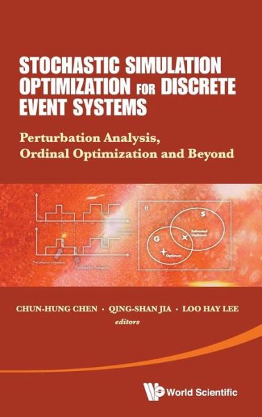 Cover for Chun-hung Chen · Stochastic Simulation Optimization For Discrete Event Systems: Perturbation Analysis, Ordinal Optimization And Beyond (Hardcover Book) (2013)