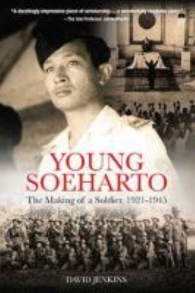Young Soeharto: The Making of a Soldier, 1921-1945 - David Jenkins - Books - ISEAS - 9789814881005 - May 31, 2021