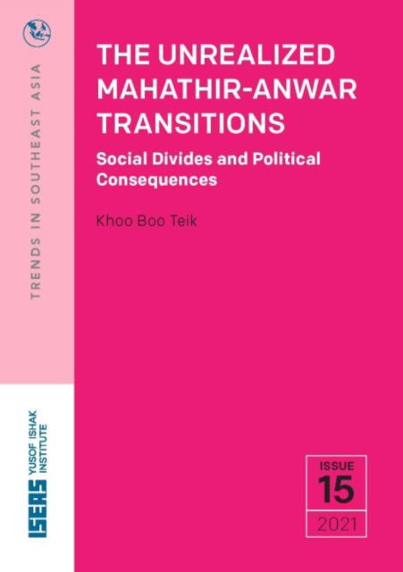 Cover for Khoo Boo Teik · The Unrealized Mahatir-Anwar Transitions: Social Divides and Political Consequences - Trends in Southeast Asia (Pocketbok) (2021)