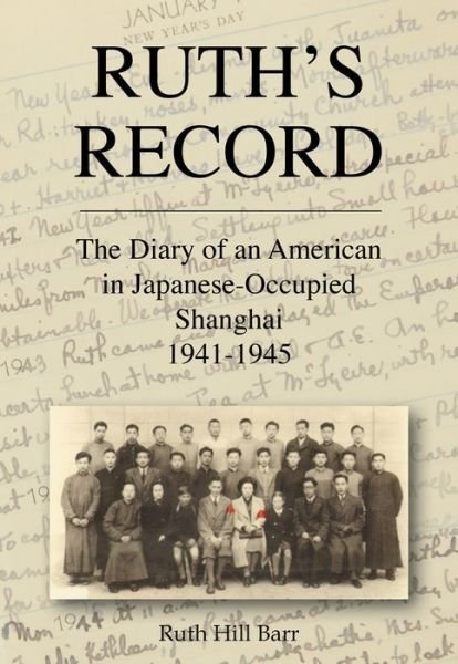 Cover for Ruth Hill Barr · Ruth's Record: The Diary of an American in Japanese-Occupied Shanghai 1941-45 (Paperback Book) (2022)