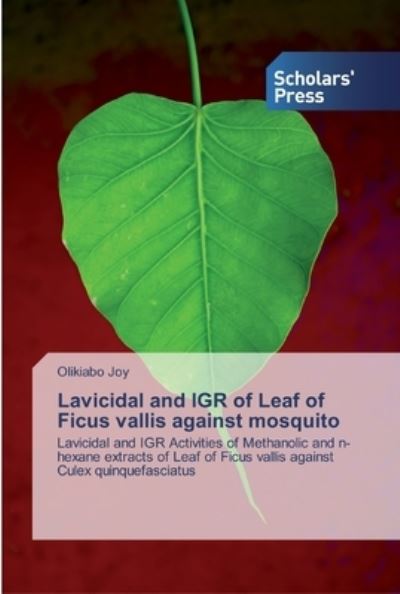 Cover for Joy Olikiabo Joy · Lavicidal and IGR of Leaf of Ficus vallis against mosquito (Paperback Book) (2019)