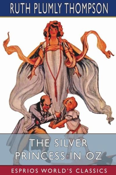 Cover for Ruth Plumly Thompson · The Silver Princess in Oz (Esprios Classics) (Taschenbuch) (2024)