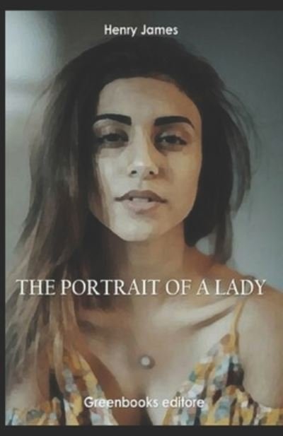 Cover for Henry James · The Portrait of a Lady: Classic Original Edition By Henry James (Annotated) (Paperback Book) (2022)