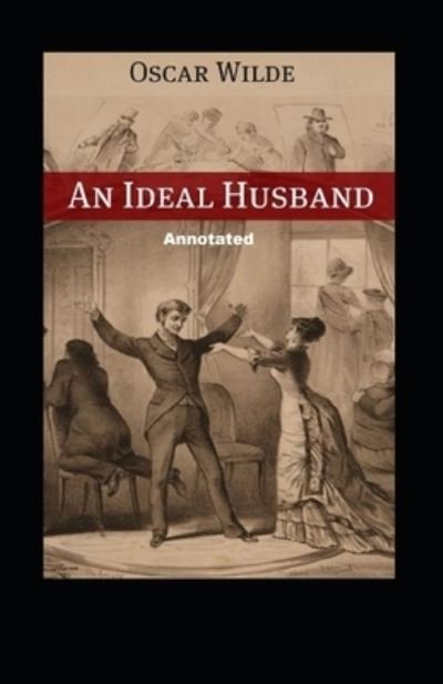 Cover for Oscar Wilde · An Ideal Husband Annotated (Pocketbok) (2021)