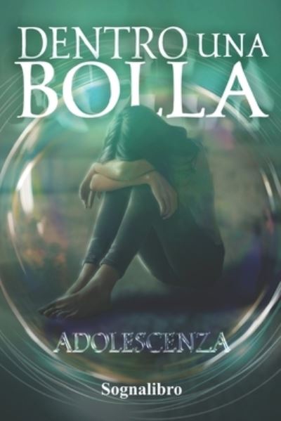 Cover for Autori Vari · Dentro Una Bolla: Adolescenza (Paperback Book) (2021)