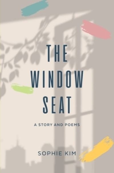 Cover for Sophie Kim · The Window Seat: A Short Story and Poems (Taschenbuch) (2021)